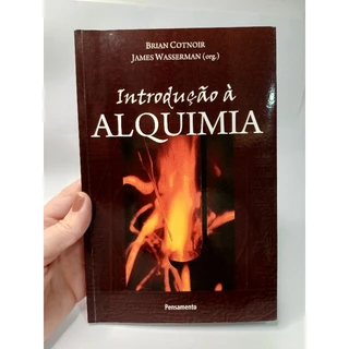 LIVRO: INTRODUÇÃO À ALQUIMIA - BRIAN COTNOIR E JAMES WASSERMAN - PENSAMENTO - ESOTÉRICO ( USADO )