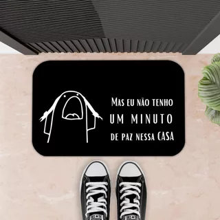 TAPETE PARA PORTA DECORATIVO - 34X60 - 2mm - NÃO TENHO UM MINUTO DE PAZ