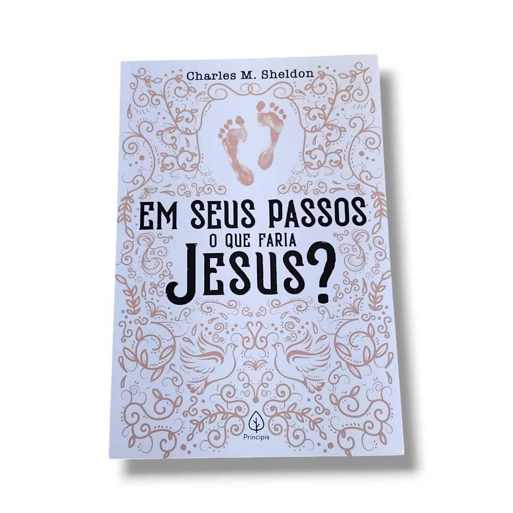 EM SEUS PASSOS O QUE FARIA JESUS? - Charles M. Sheldon | Shopee Brasil