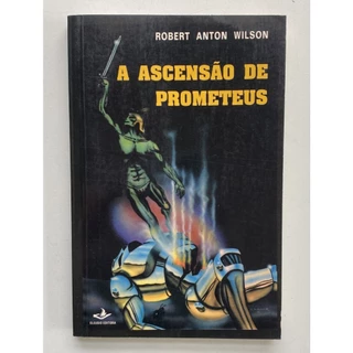 A Ascensão de Prometeus - Robert Anton Wilson