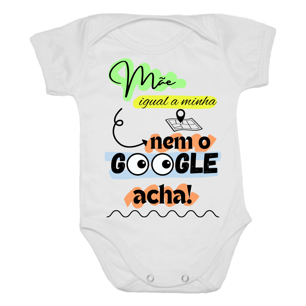 BODY BEBÊ PERSONALIZADO MÃE IGUAL A MINHA NEM O GOOGLE ACHA R20