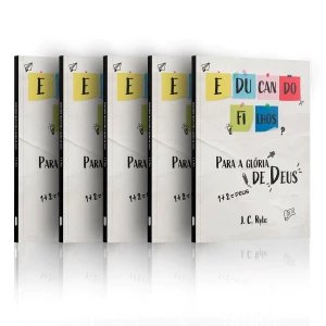 Kit 5 Livros - Educando Filhos para Glória de Deus - J.C. Ryle