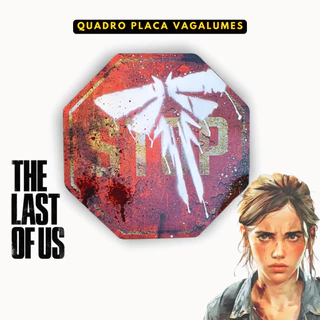 Placa pare Vagalumes quadro stop decorativo The last of us