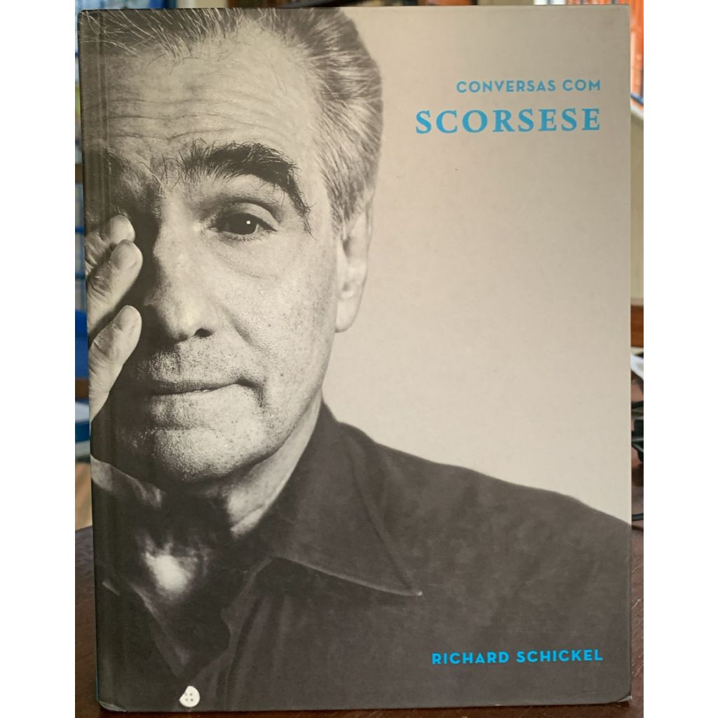 Conversas com Scorsese - Richard Schickel