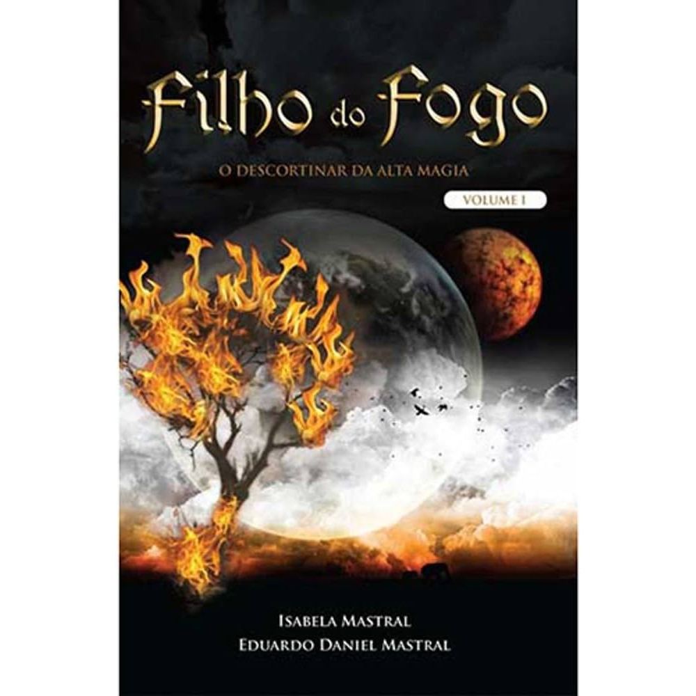 Livro - Filho do Fogo: O Descortinar da Alta Magia Vol. 1 - Isabela ...