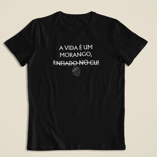 Tshirt Unissex Frase a vida é um morango meme frase engraçada motivacional 100% algodão humor