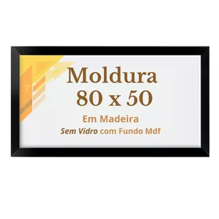 Quadro 80x50 Moldura Madeira 50x80 e Fundo mdf SEM Vidro