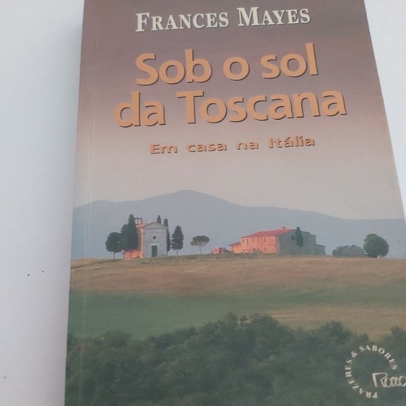 Livro ' Sob o sol da Toscana - Em casa na Itália - Frances Mayes ...