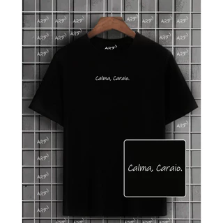 Camisa Camiseta Masculina Unissex Básica Blusa Streetwear 100% algodão Frases Calma Caraio