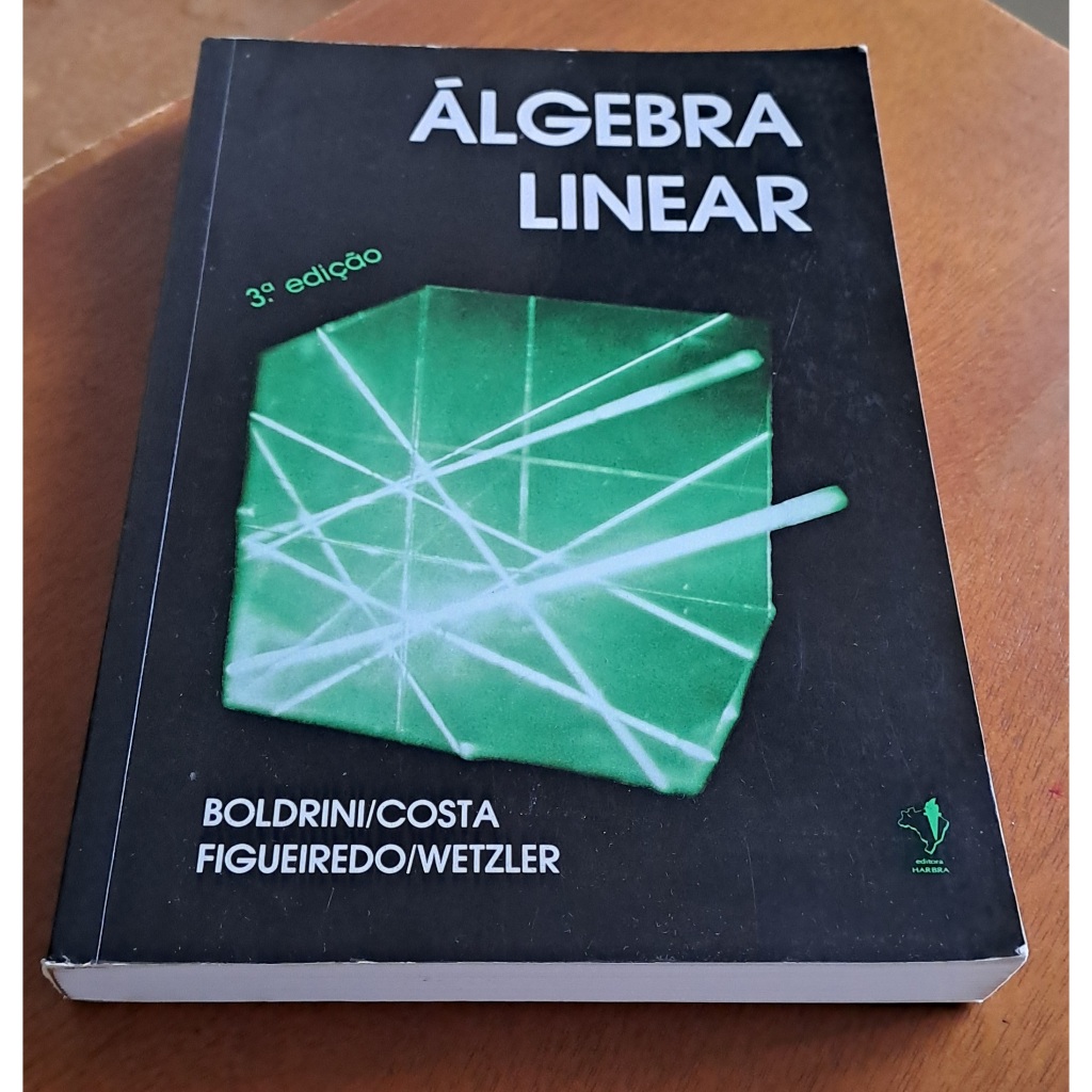 Álgebra linear 3ª edição ampliada e revista por José Luiz Boldrini ...