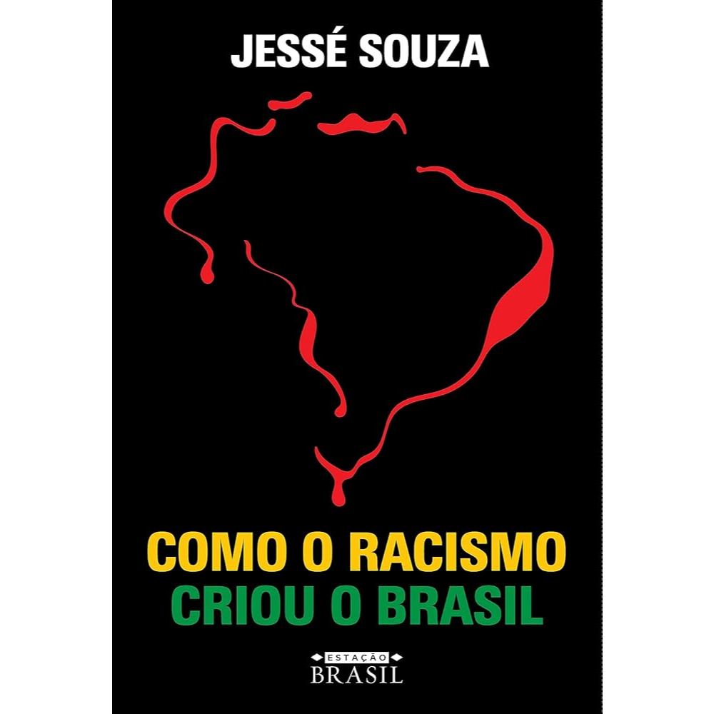 Como o racismo criou o Brasil Capa comum – 2021 por Jessé Souza (Autor ...
