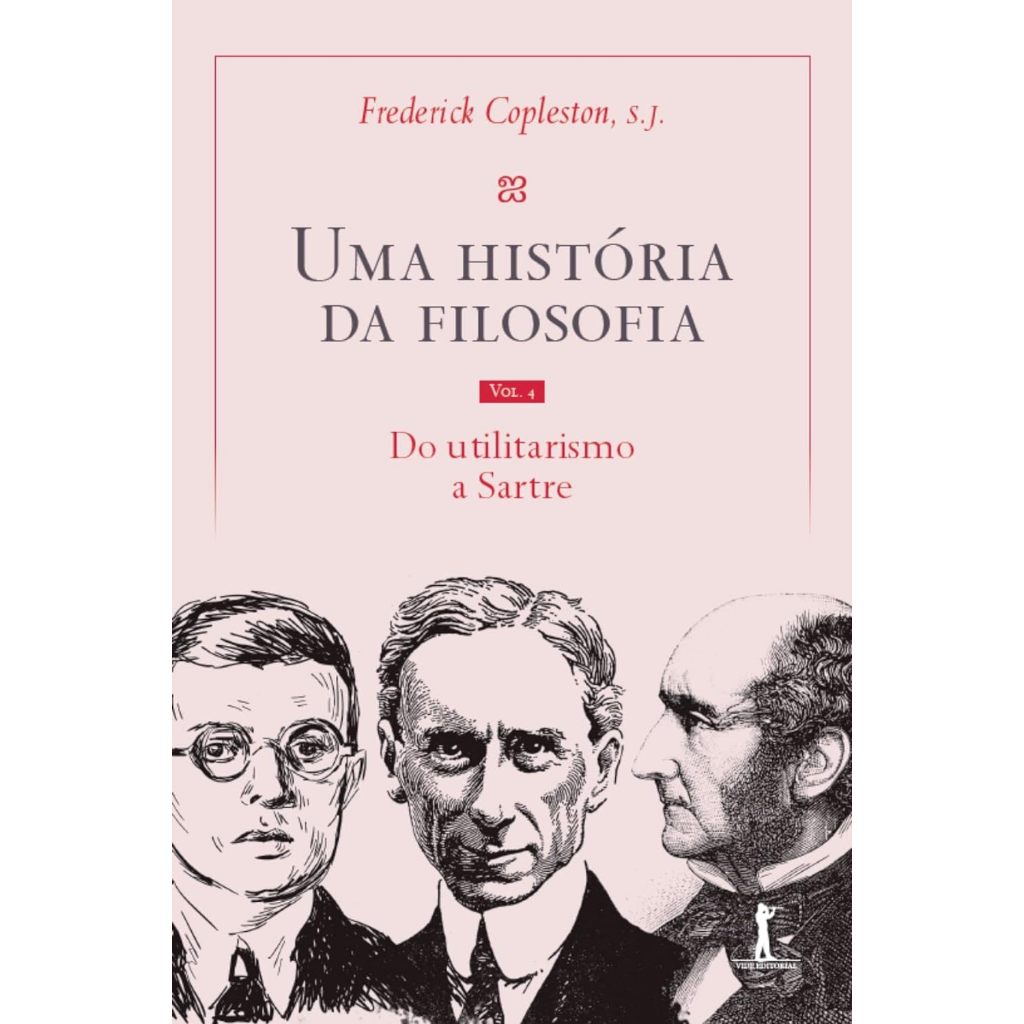 Uma História da Filosofia - Vol. IV - do Utilitarismo a Sartre ...