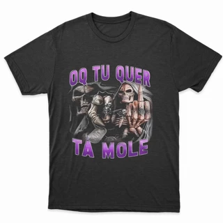 Camiseta Meme O Que Tu Quer Ta Mole Engraçada 100% Algodão