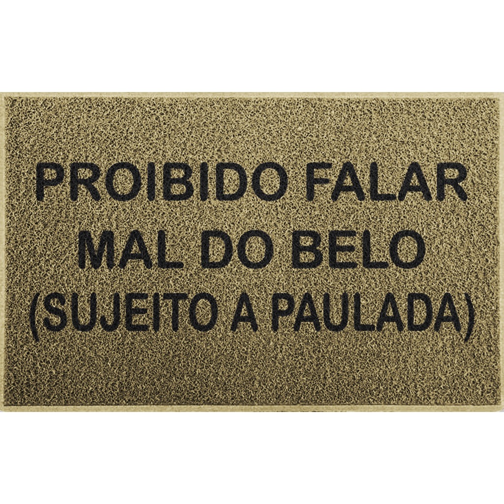 Tapete Capacho Proibido falar mal do Belo Sujeito a Paulada