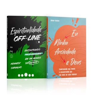 Kit 2 Livros - Conexão Espiritual Com Deus - Espiritualidade Off-line + Eu Minha ansiedade e Deus | Isabelle S. Alves
