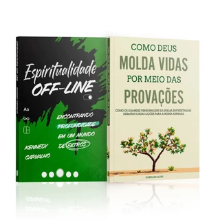 Kit 2 Livros - Conexão Espiritual Com Deus - Espiritualidade Off-line + Como Deus molda vidas por meio das provações