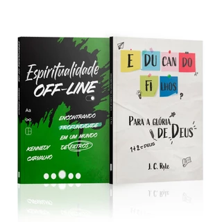 Kit 2 Livros - Conexão Espiritual Com Deus - Espiritualidade Off-line + Educando Filhos para Glória de Deus