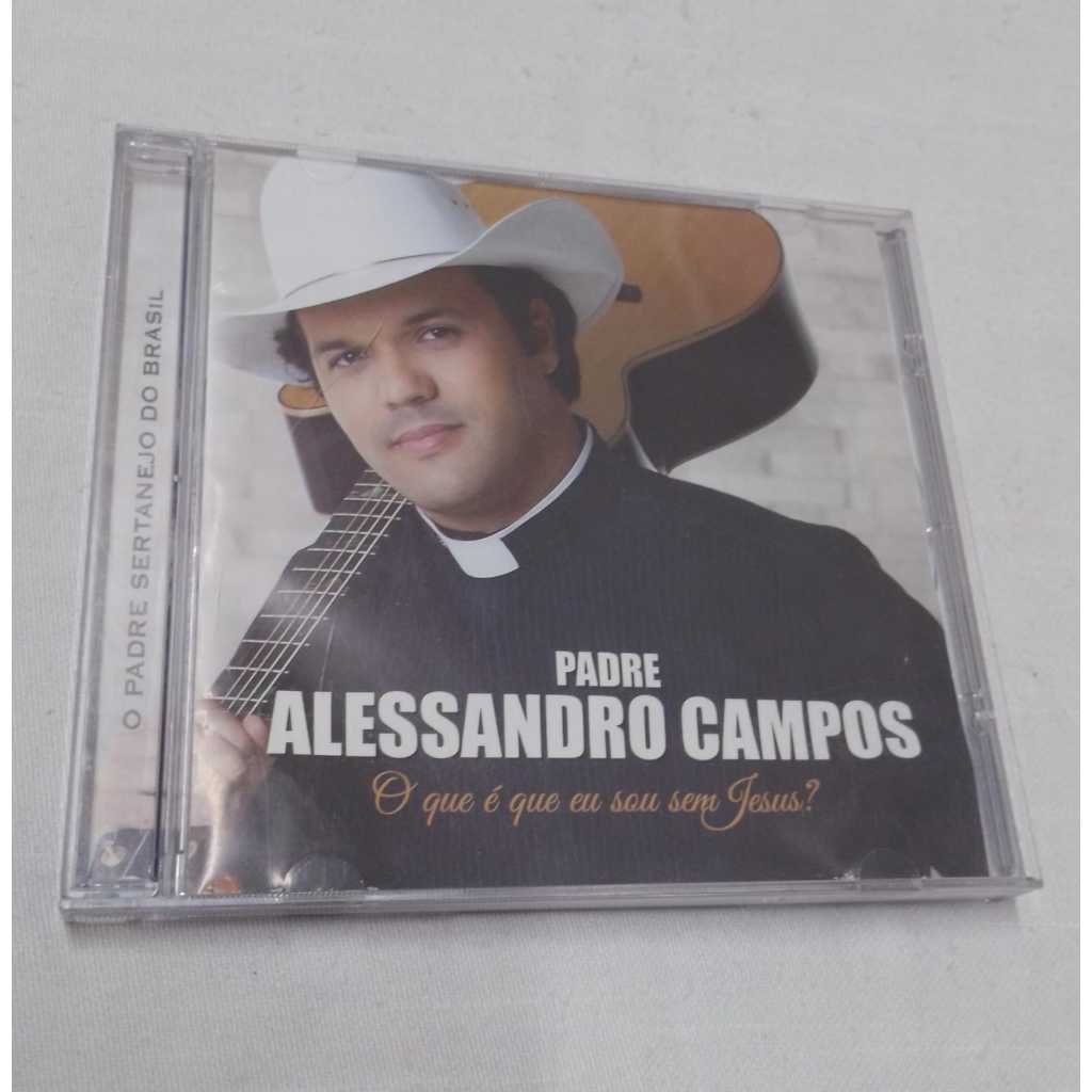 CD Padre Alessandro Campos - O Que É Que Eu Sou Sem Jesus? ( 25745 ...