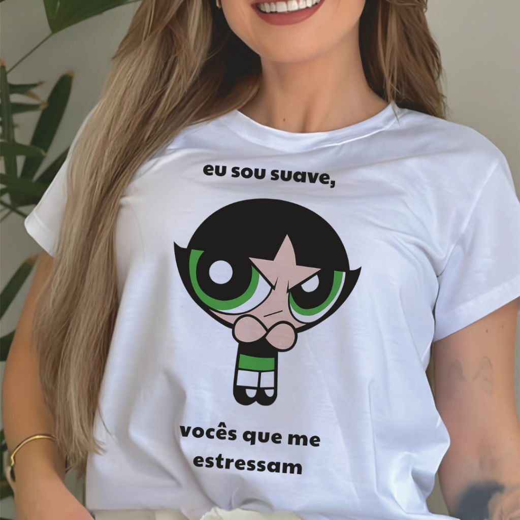 Camiseta docinho, eu sou suave vocês que me estressam meme meninas ...