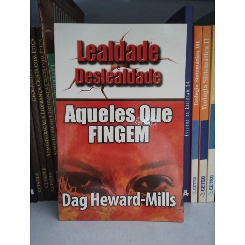 Livro Lealdade e Deslealdade - Aqueles que Fingem - Dag Heward-Mills ...
