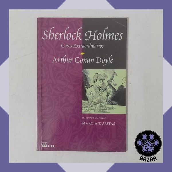 Livro: Sherlock Holmes: Casos Extraordinários (FTD) Autor: Arthur Conan ...