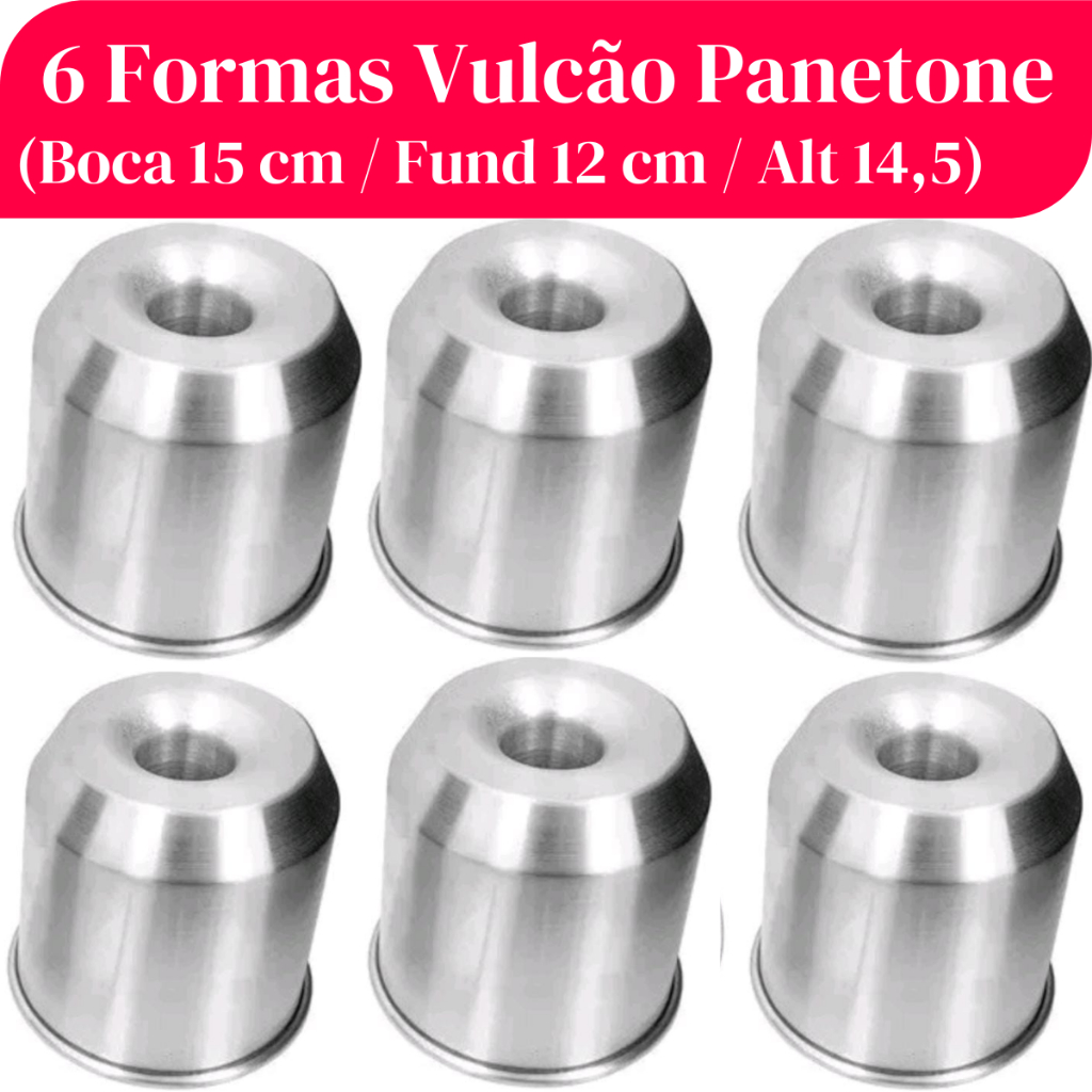 Kit 6 Formas Vulcão Panetone (Boca 15 cm / Fund 12 cm / Alt 