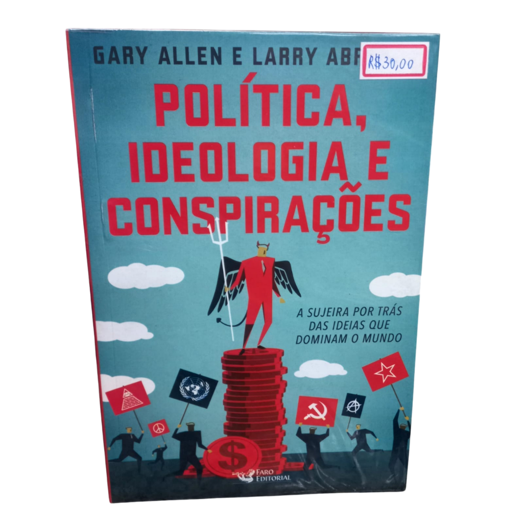 POLÍTICA, IDEOLOGIA E CONSPIRAÇÕES - GARY ALLEN E LARRY ABRAHAM ...