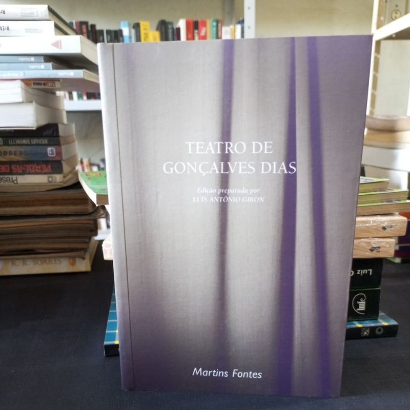 Livro Teatro de Gonçalves Dias (Edição Preparada Por Luis Antônio Giron ...