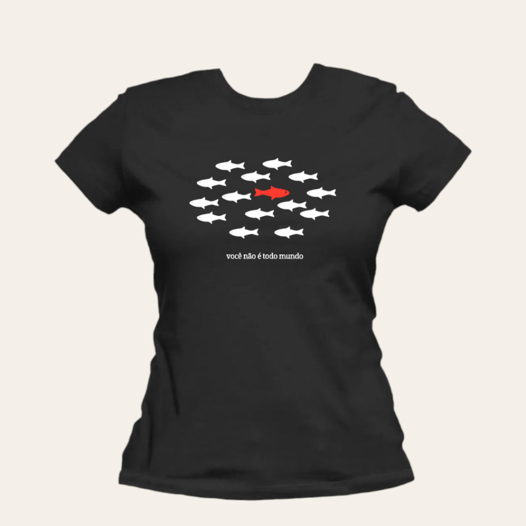 Baby Look Frase Você não é todo Mundo - Camiseta Feminina Cardume Peixe Motivacional 100% Algodão