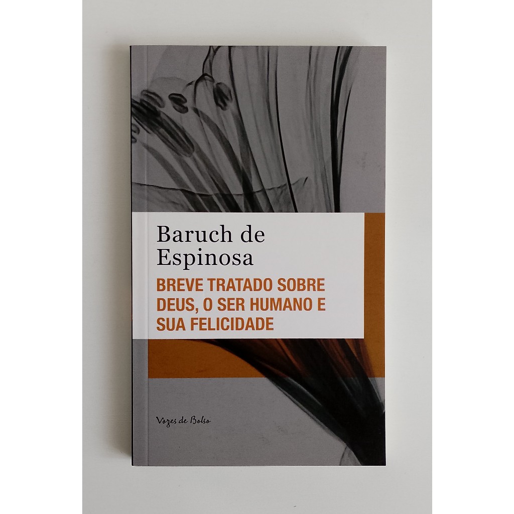 Breve Tratado sobre Deus, o ser Humano e sua Felicidade - Baruch de ...
