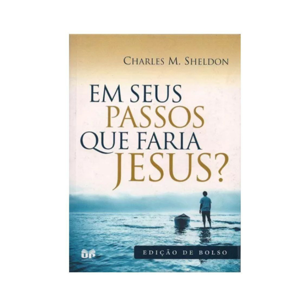 Em Seus Passos Que Faria Jesus? - Charles M. Sheldon | Shopee Brasil
