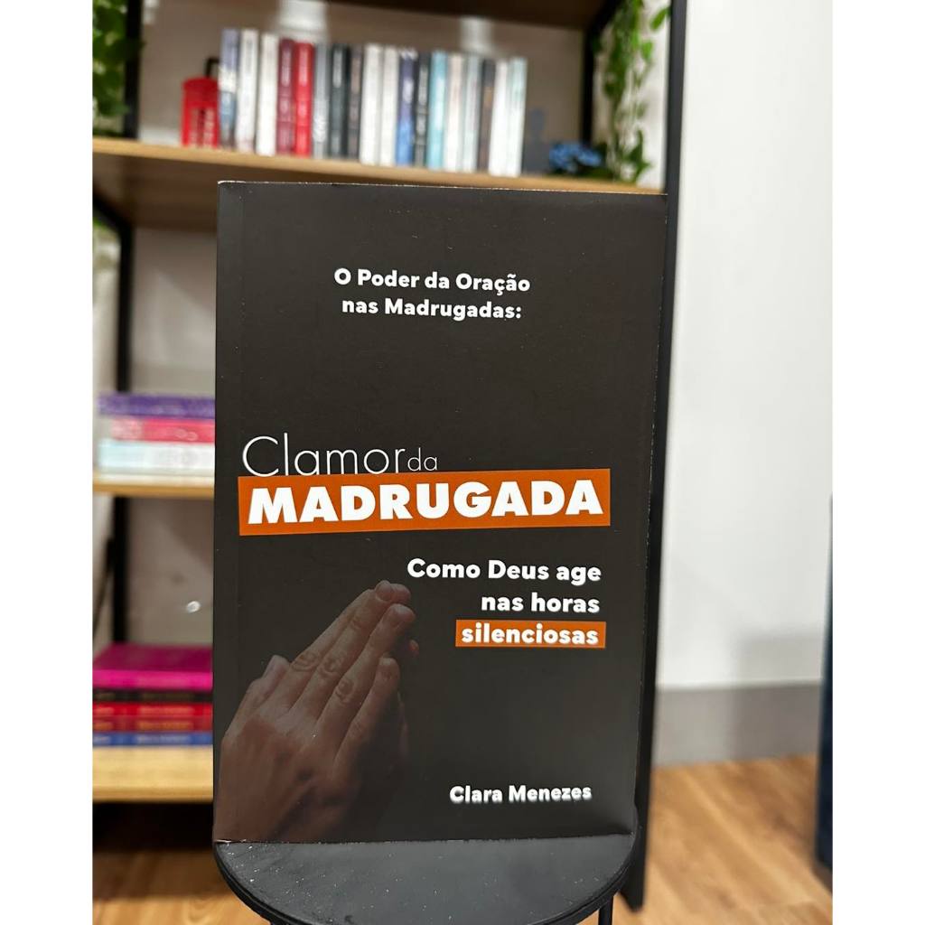 Clamor da Madrugada | Como Deus Age nas Horas Silênciosas | Shopee Brasil