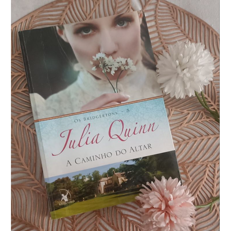 A CAMINHO DO ALTAR - JULIA QUINN - BRIDGERTON OITAVO LIVRO DA COLEÇÃO ...