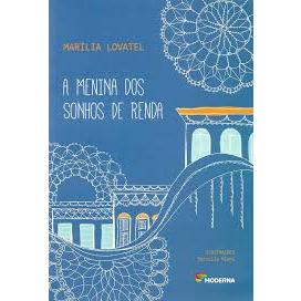 A Menina dos Sonhos de Renda - Autora Marília Lovatel - Editora Moderna ...