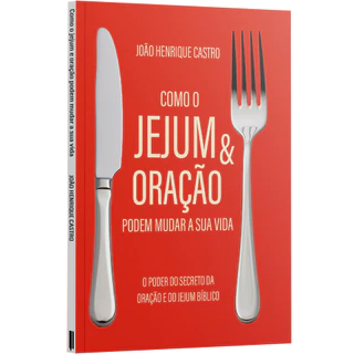 O Poder Secreto do Jejum e Oração: Como Transformar Sua Vida Através da Fé Bíblica