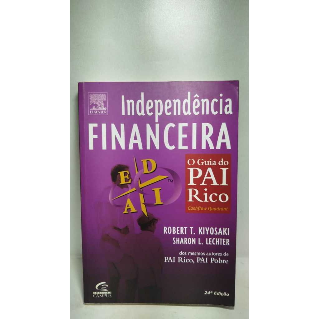 Livro Independência Financeira - O Guia do Pai Rico - Robert T ...