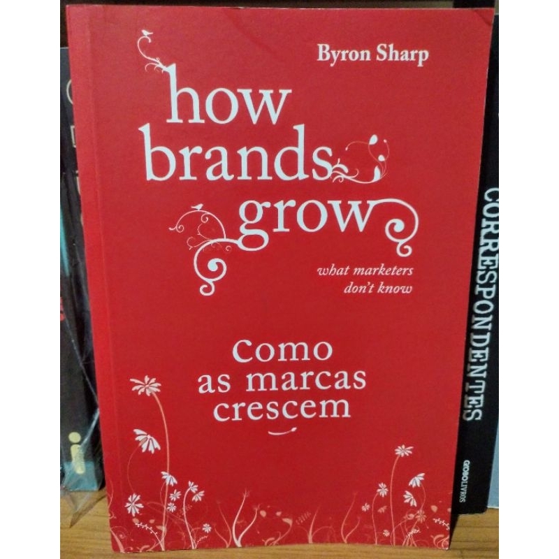 Livro: How Brands Grow - Como as marcas crescem - Byron Sharp