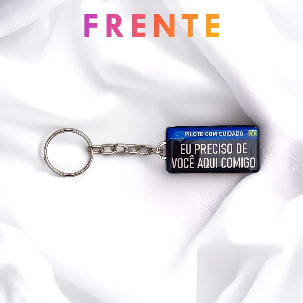 CHAVEIRO PLACA FRASE PILOTE ou DIRIJA COM CUIDADO EU PRECISO de VOCÊ AQUI COMIGO
