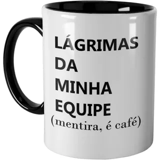 Caneca Prets Lágrimas Da Minha Equipe "Mentira é Café"