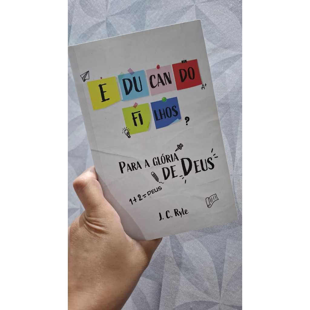 LIVRO EDUCANDO FILHOS - PARA A GLÓRIA DE DEUS | J. C. RYLE | Shopee Brasil