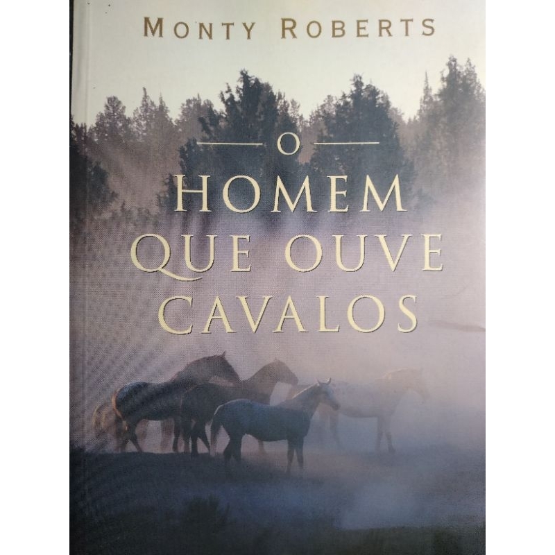 O Homem que ouve cavalos - Monty Roberts. | Shopee Brasil