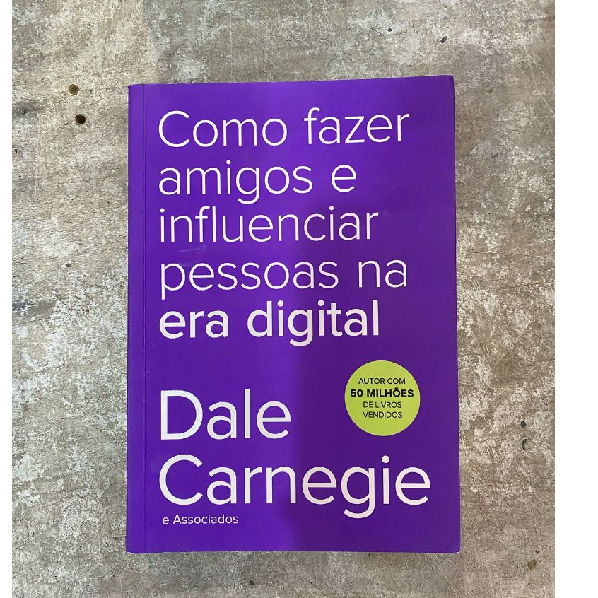 Como fazer Amigos e Influenciar Pessoas na era Digital - Dale Carnegie ...