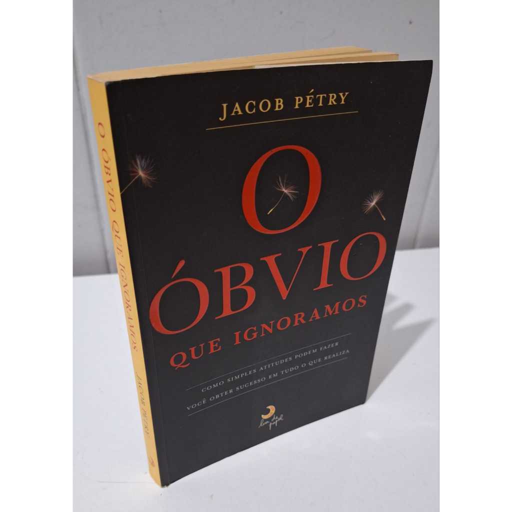 O Óbvio Que Ignoramos Jacob Pétry Princípios da construção do Sucesso ...