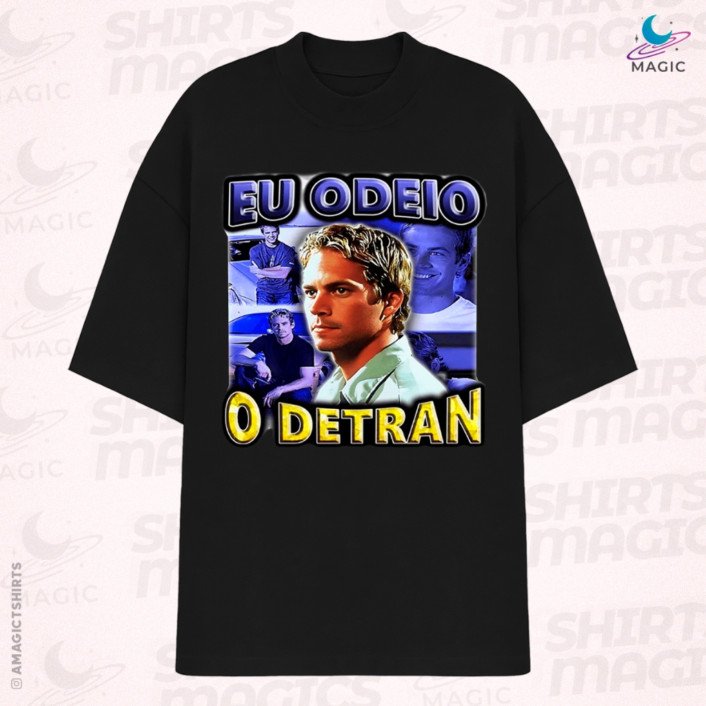Camiseta Meme Paul Walker Eu Odeio o Detran Velozes e Furiosos Brian O ...