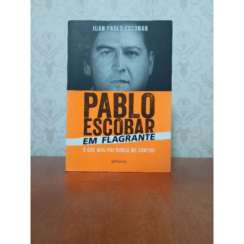 Livro Pablo Escobar Em Flagrante - Juan Pablo Escobar | Shopee Brasil