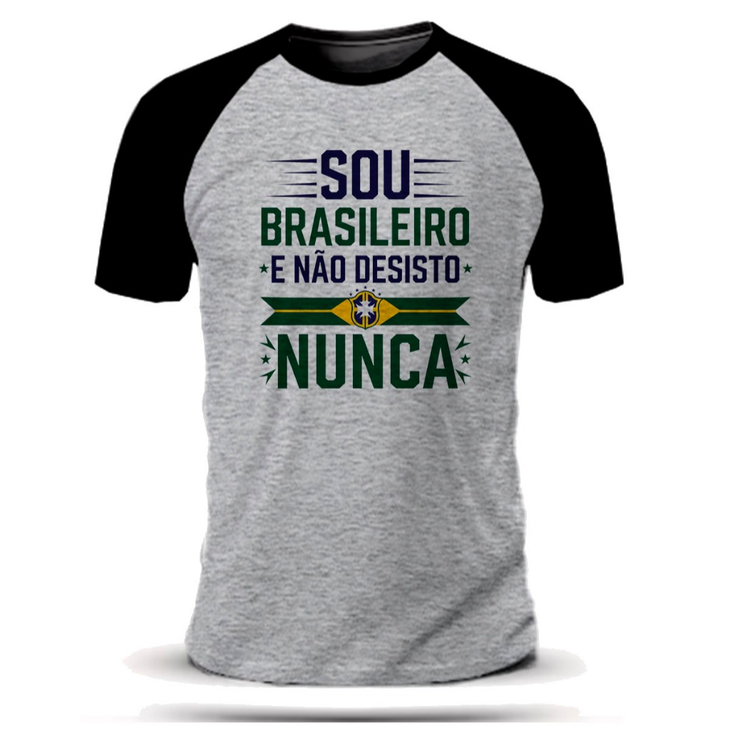 Camiseta Sou Brasileiro e Não Desisto Nunca – Orgulho e Superação ...