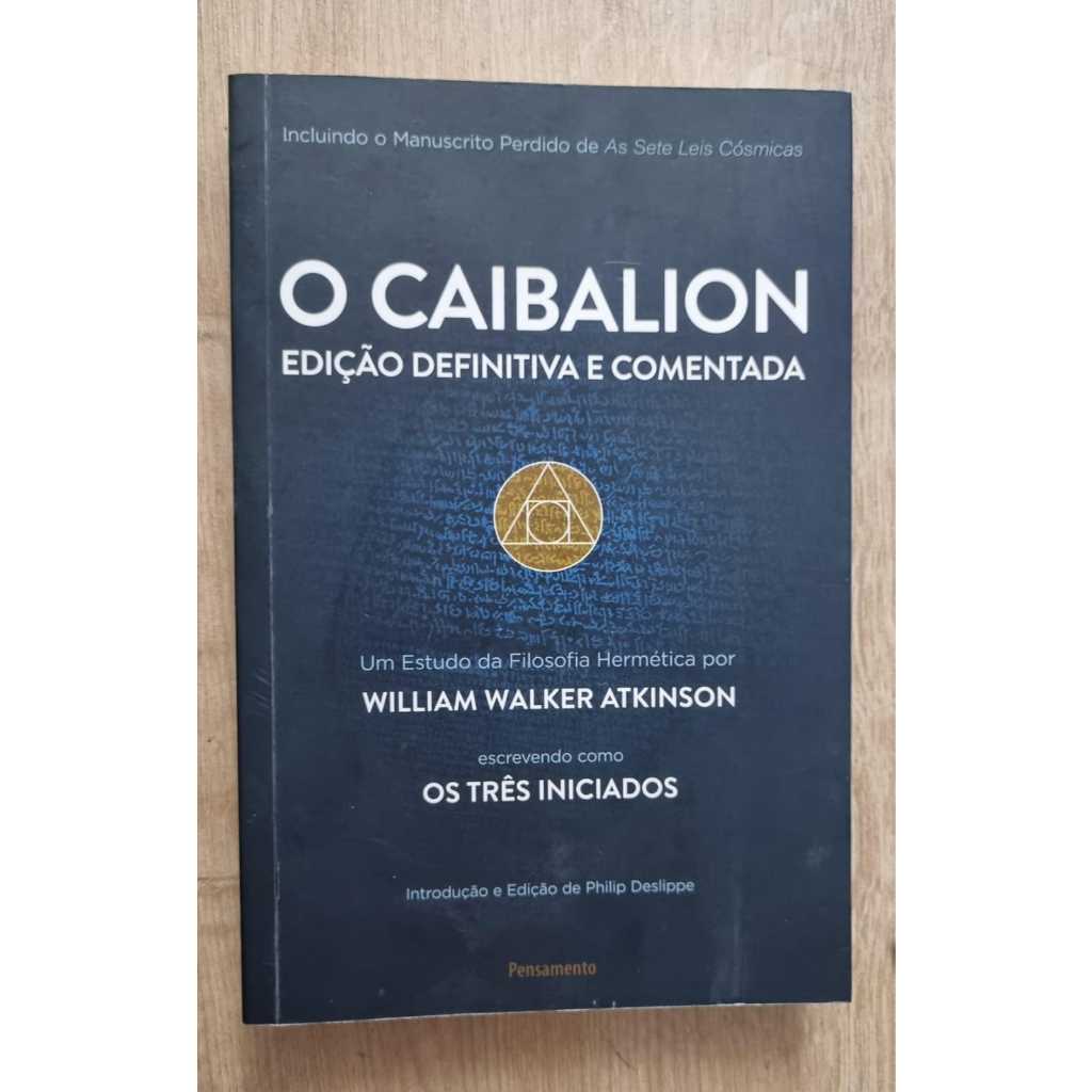 O Caibalion edição definitiva e comentada um estudo da filosofia ...
