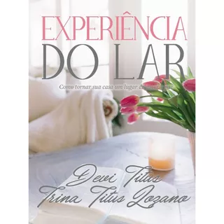 Experiência Do Lar | Capa Dura | Como tornar sua casa um lugar de amor e paz | Devi Titus em Oferta na Shopee