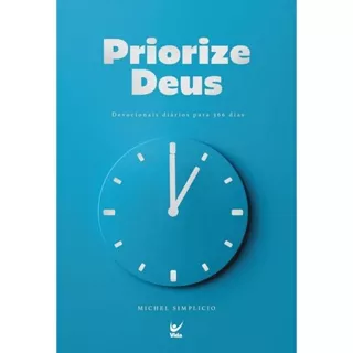 Priorize Deus | Devocionais diários para 366 dias | Michel Simplicio em Oferta na Shopee