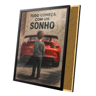 Quadro Menino Carro Motivacional Tudo Começa Com um Sonho Moldura e Vidro